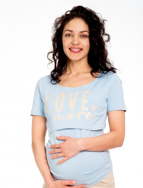 Těhotenské/kojicí triko kr. rukáv, LOVE MORE - sv. - modré, vel. M - M (38)